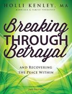 Breaking Through Betrayal: And Recovering the Peace Within, 2nd Edition