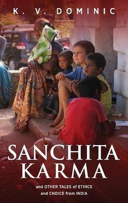 Sanchita Karma and Other Tales of Ethics and Choice from India - K V Dominic - cover