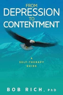 From Depression to Contentment: A Self-Therapy Guide - Bob Rich - cover