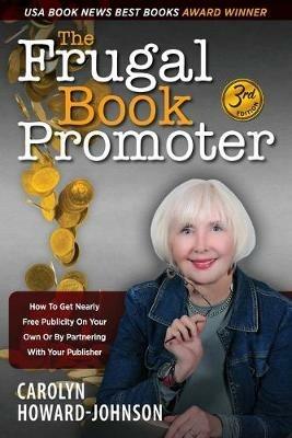 The Frugal Book Promoter - 3rd Edition: How to get nearly free publicity on your own or by partnering with your publisher - Carolyn Howard-Johnson - cover