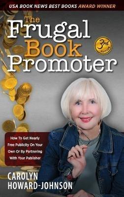 The Frugal Book Promoter - 3rd Edition: How to get nearly free publicity on your own or by partnering with your publisher - Carolyn Howard-Johnson - cover