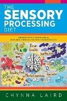 The Sensory Processing Diet: One Mom's Path of Creating Brain, Body and Nutritional Health for Children with SPD - Chynna Laird - cover