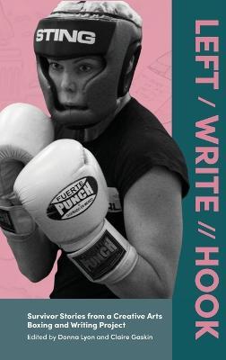 Left / Write // Hook: Survivor Stories from a Creative Arts Boxing and Writing Project - cover