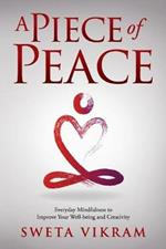 A Piece of Peace: Everyday Mindfulness You Can Use