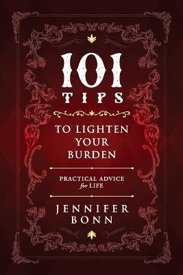 101 Tips To Lighten Your Burden: Practical Advice For Life - Jennifer Bonn - cover