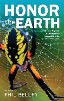 Honor the Earth: Indigenous Response to Environmental Degradation in the Great Lakes, 2nd Ed. - Phil Bellfy - cover