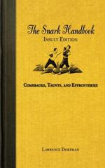 The Snark Handbook: Insult Edition: Comebacks, Taunts, and Effronteries