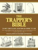 The Trapper's Bible: The Most Complete Guide to Trapping and Hunting Tips Ever - cover