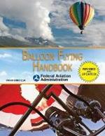 Balloon Flying Handbook (Federal Aviation Administration): FAA-H-8083-11A