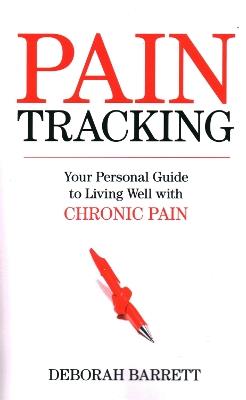Paintracking: Your Personal Guide to Living Well With Chronic Pain - Deborah Barrett - cover