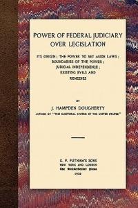 Power of Federal Judiciary Over Legislation - J Hampden Dougherty - cover