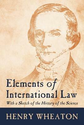 Elements of International Law - Henry Wheaton - cover