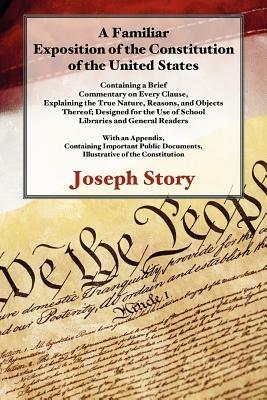 A Familiar Exposition of the Constitution of the United States - Joseph Story - cover