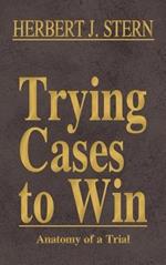 Trying Cases to Win Vol. 5: Anatomy of a Trial