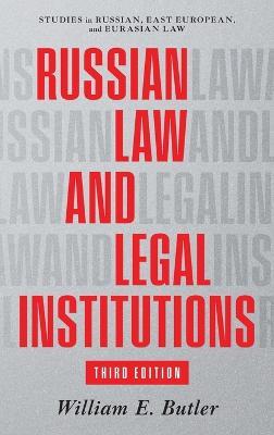 Russian Law and Legal Institutions: Third Edition - William E Butler - cover