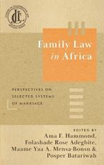 Family Law in Africa: Perspectives on Selected Systems of Marriage
