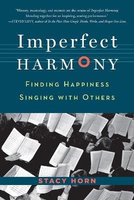 Imperfect Harmony: Finding Happiness Singing with Others - Stacy Horn - cover