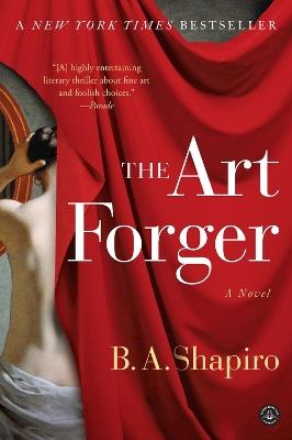 The Art Forger: A Novel - B. A. Shapiro - cover