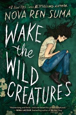 Wake the Wild Creatures - Nova Ren Suma - cover