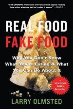 Real Food/Fake Food: Why you don't know what you're eating and what you can do about it