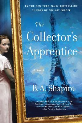 The Collector's Apprentice: A Novel - B. A. Shapiro - cover
