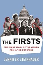 The Firsts: The Inside Story of the Women Reshaping Congress