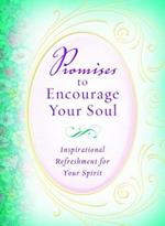 Promises to Encourage Your Soul: Inspirational Refeshment for Your Spirit
