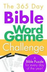 The 365 Day Bible Word Game Challenge: A Bible Puzzle for Every Day of the Year!