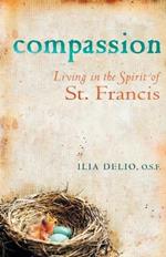 Compassion: Living in the Spirit of St Francis