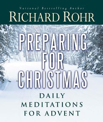 Preparing for Christmas: Daily Meditations for Advent - Richard Rohr - cover
