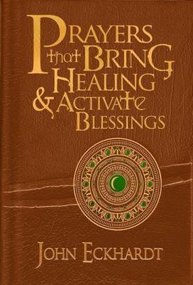Prayers That Bring Healing And Activate Blessings - John Eckhardt - cover