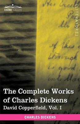 The Complete Works of Charles Dickens (in 30 Volumes, Illustrated): David Copperfield, Vol. I - Charles Dickens - cover