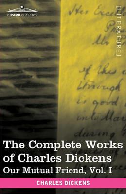 The Complete Works of Charles Dickens (in 30 Volumes, Illustrated): Our Mutual Friend, Vol. I - Charles Dickens - cover