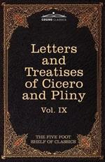 Letters of Marcus Tullius Cicero with His Treatises on Friendship and Old Age; Letters of Pliny the Younger: The Five Foot Shelf of Classics, Vol. IX