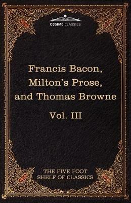 Essays, Civil and Moral & the New Atlantis by Francis Bacon; Aeropagitica & Tractate of Education by John Milton; Religio Medici by Sir Thomas Browne - Francis Bacon,John Milton - cover