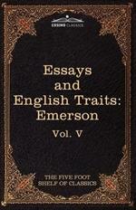 Essays and English Traits by Ralph Waldo Emerson: The Five Foot Shelf of Classics, Vol. V (in 51 Volumes)