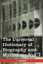 The Universal Dictionary of Biography and Mythology, Vol. I (in Four Volumes): A-Clu