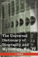 The Universal Dictionary of Biography and Mythology, Vol. IV (in Four Volumes): Pro - Zyp