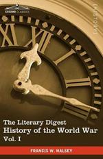 The Literary Digest History of the World War, Vol. I (in Ten Volumes, Illustrated): Compiled from Original and Contemporary Sources: American, British