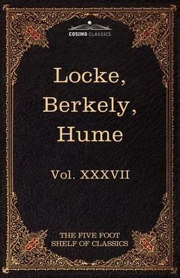 Locke, Berkely & Hume: The Five Foot Shelf of Classics, Vol. XXXVII (in 51 Volumes) - John Locke,George Berkeley - cover