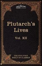 Plutarch's Lives: The Five Foot Shelf of Classics, Vol. XII (in 51 Volumes)