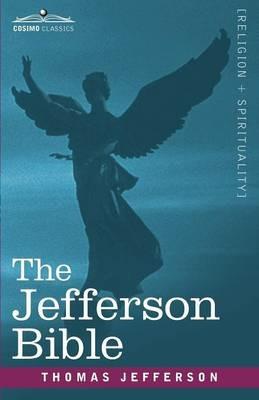 The Jefferson Bible: The Life and Morals of Jesus of Nazareth - Thomas Jefferson - cover