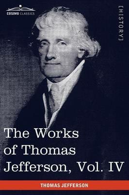 The Works of Thomas Jefferson, Vol. IV (in 12 Volumes): Notes on Virginia II, Correspondence 1782-1786 - Thomas Jefferson - cover