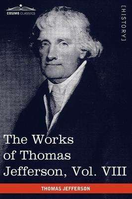 The Works of Thomas Jefferson, Vol. VIII (in 12 Volumes): Correspondence 1793-1798 - Thomas Jefferson - cover