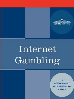 Internet Gambling: An Overview of the Issues - U S Government Accountability Office - cover