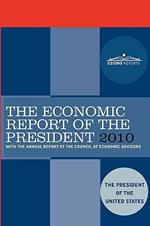 The Economic Report of the President 2010: With the Annual Report of the Council of Economic Advisors