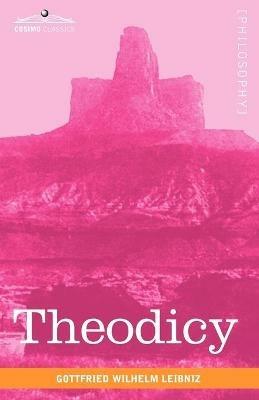 Theodicy - Gottfried Wilhelm Leibniz - cover