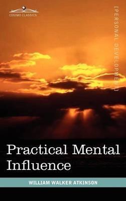 Practical Mental Influence - William Walker Atkinson - cover
