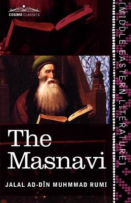 The Masnavi: The Spiritual Couplets of Maulana Jalalu'd-Din Muhammad Rumi - Jalal Ad Rumi - cover