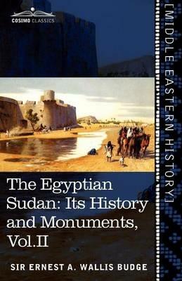 The Egyptian Sudan (in Two Volumes), Vol.II: Its History and Monuments - Ernest a Wallis Budge - cover